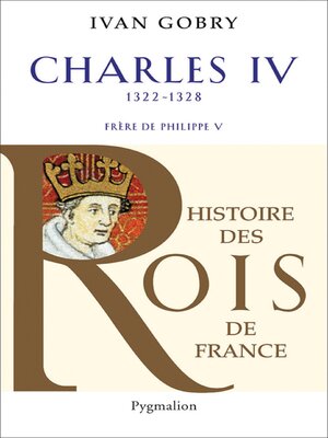 cover image of Charles IV (1322-1328). Frère de Philippe V